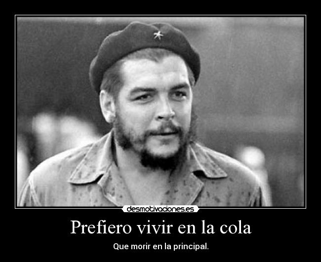 Prefiero vivir en la cola -