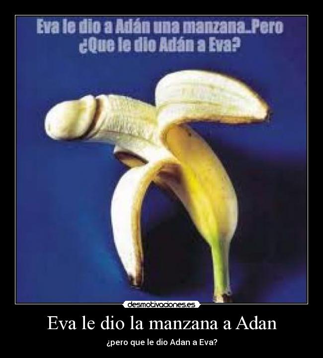 Eva le dio la manzana a Adan Desmotivaciones Eva le dio la manzana a Adan Desmotivaciones