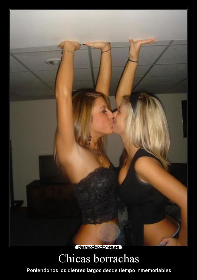 Chicas borrachas - Poniendonos los dientes largos desde tiempo inmemoriables