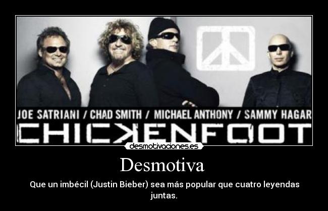 Desmotiva - Que un imbécil (Justin Bieber) sea más popular que cuatro leyendas juntas.