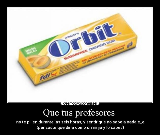 Que tus profesores -