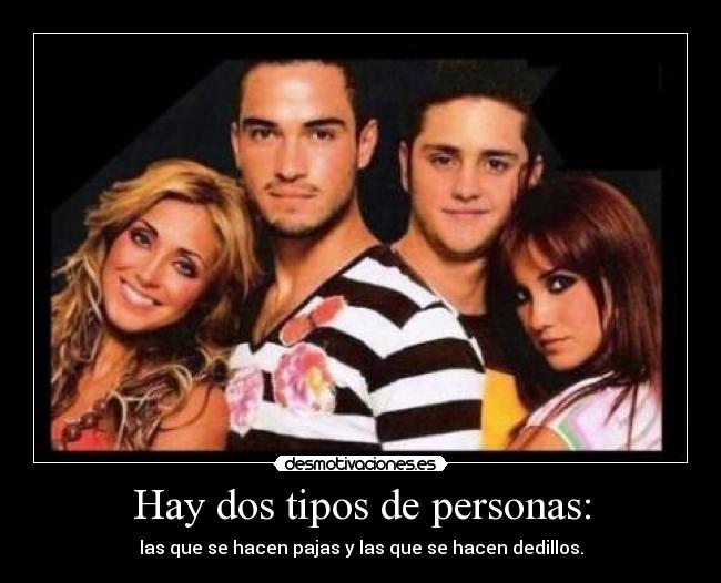 Hay dos tipos de personas: - las que se hacen pajas y las que se hacen dedillos.