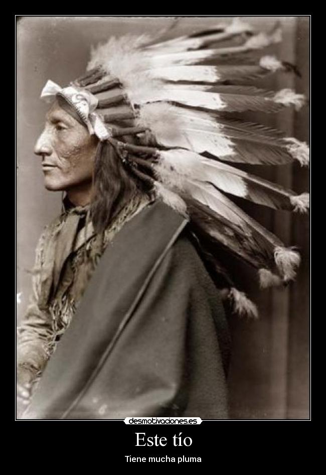 Este tío - Tiene mucha pluma