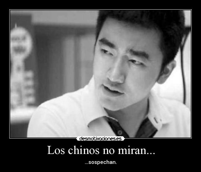 Los chinos no miran... -
