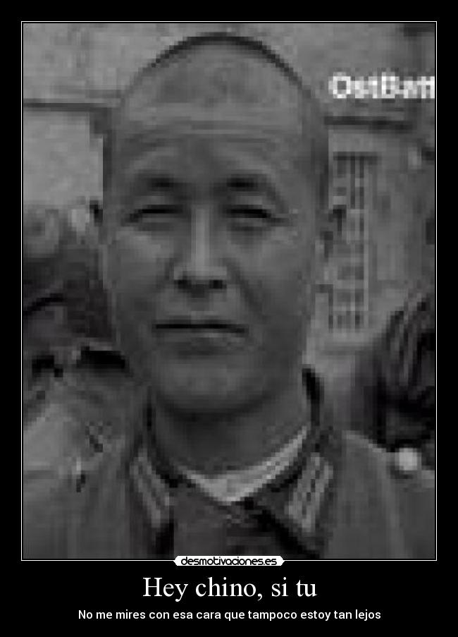 Hey chino, si tu - 
