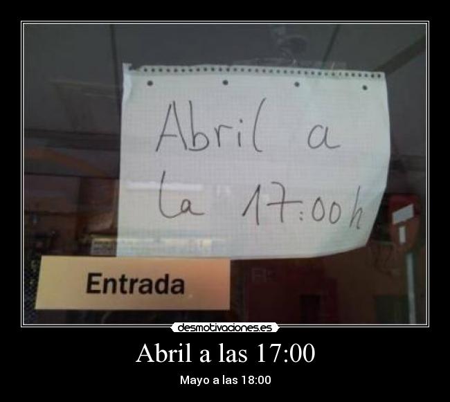 Abril a las 17:00 - Mayo a las 18:00