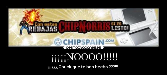 ¡¡¡¡¡NOOOO!!!!! -