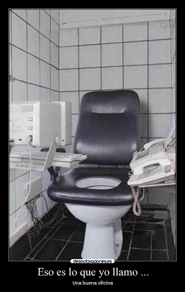 Eso es lo que yo llamo ... - Una buena oficina