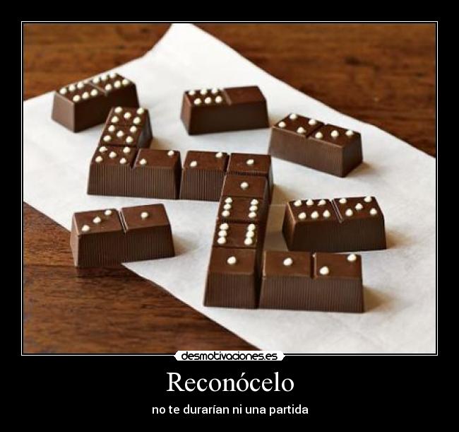 Reconócelo - no te durarían ni una partida