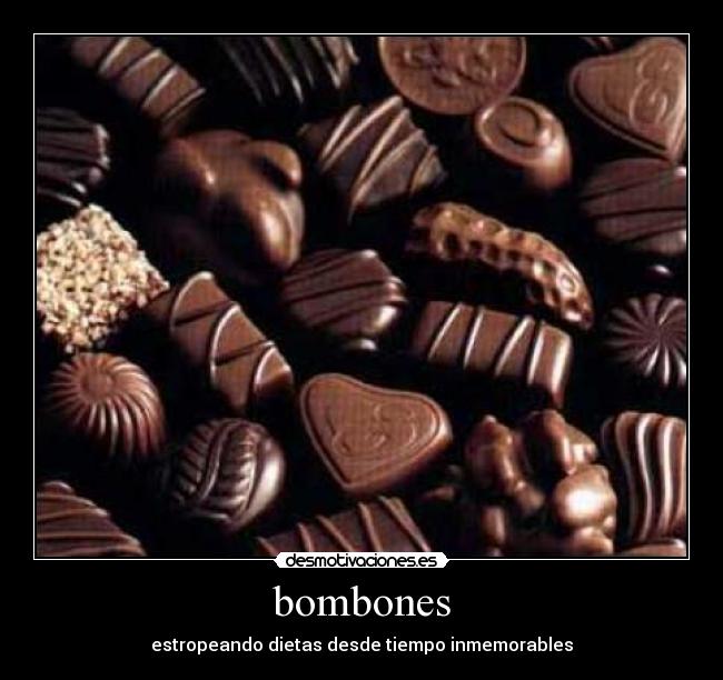 bombones - estropeando dietas desde tiempo inmemorables