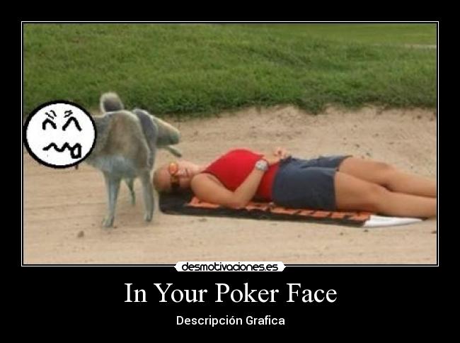 In Your Poker Face - 