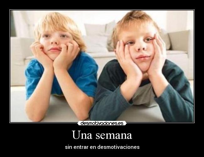 Una semana - sin entrar en desmotivaciones