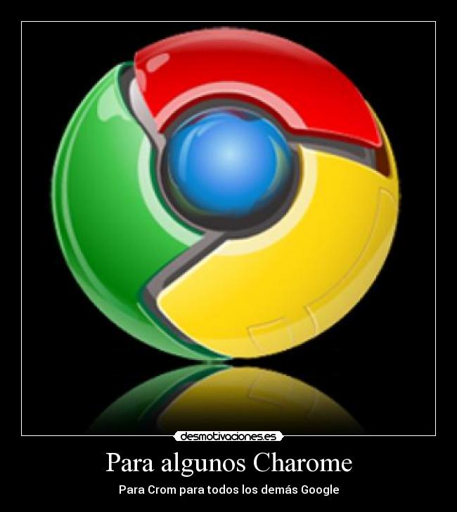 Para algunos Charome - 