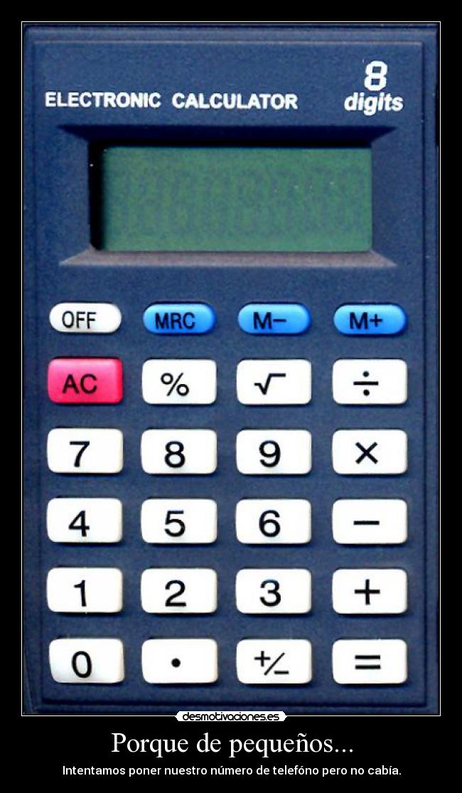 Porque de pequeños... - Intentamos poner nuestro número de telefóno pero no cabía.