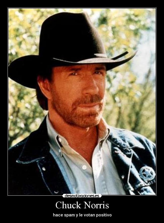 Chuck Norris - hace spam y le votan positivo