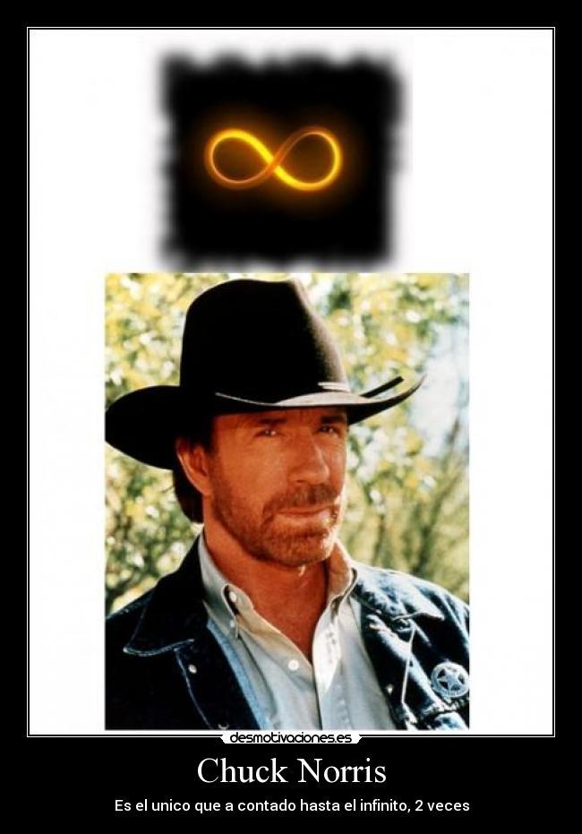 Chuck Norris - Es el unico que a contado hasta el infinito, 2 veces