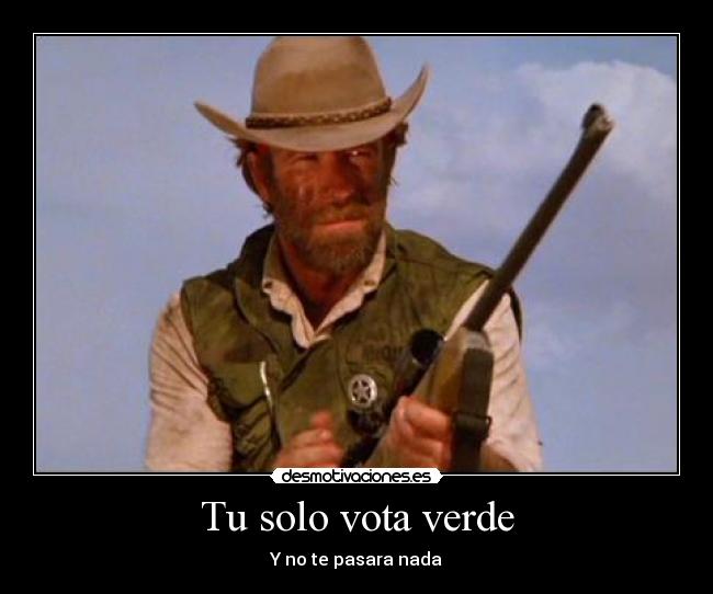 Tu solo vota verde - Y no te pasara nada