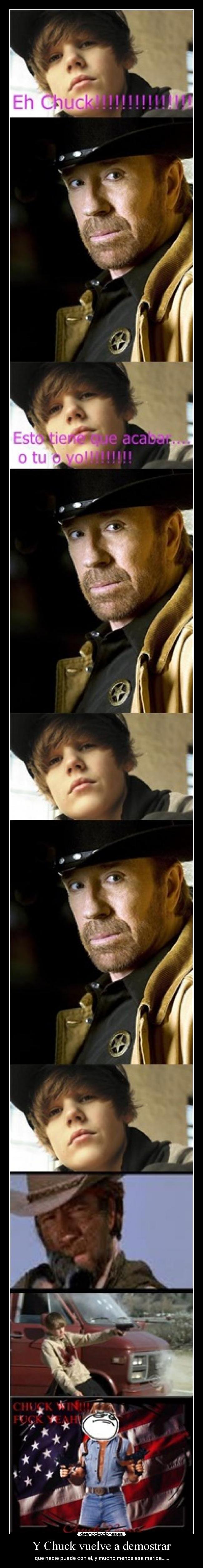 Y Chuck vuelve a demostrar - que nadie puede con el, y mucho menos esa marica......