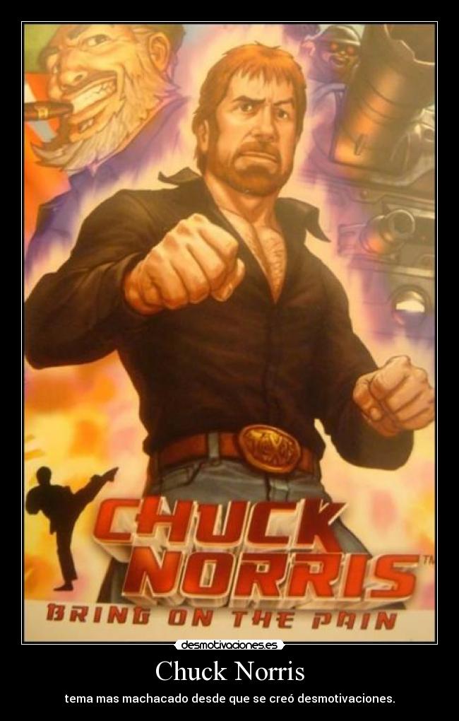 Chuck Norris - tema mas machacado desde que se creó desmotivaciones.