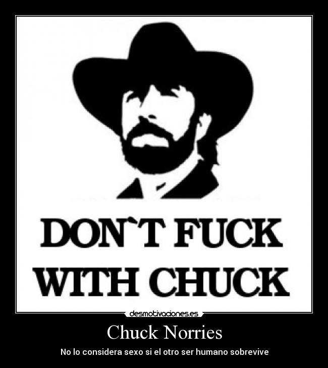 Chuck Norries - No lo considera sexo si el otro ser humano sobrevive