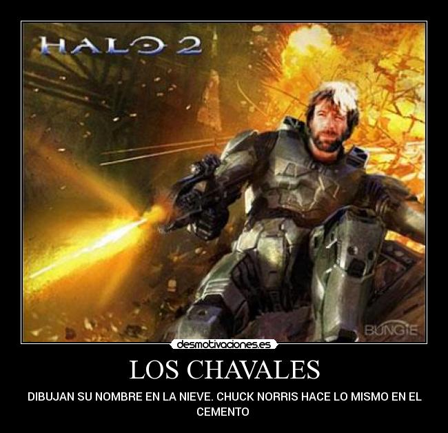 LOS CHAVALES - DIBUJAN SU NOMBRE EN LA NIEVE. CHUCK NORRIS HACE LO MISMO EN EL
CEMENTO