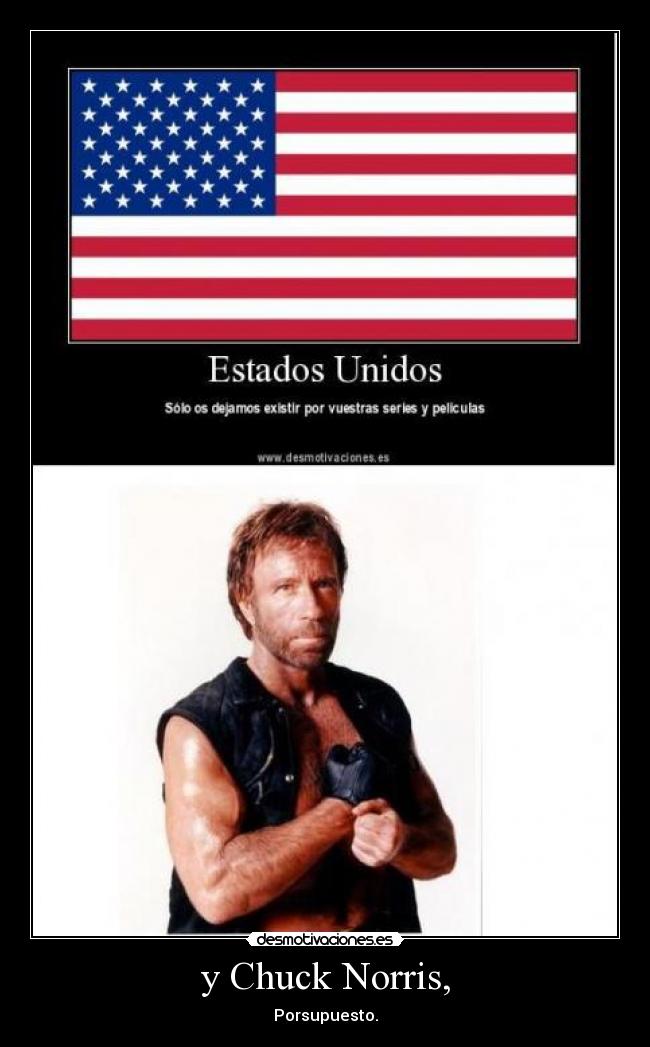 y Chuck Norris, - Porsupuesto.