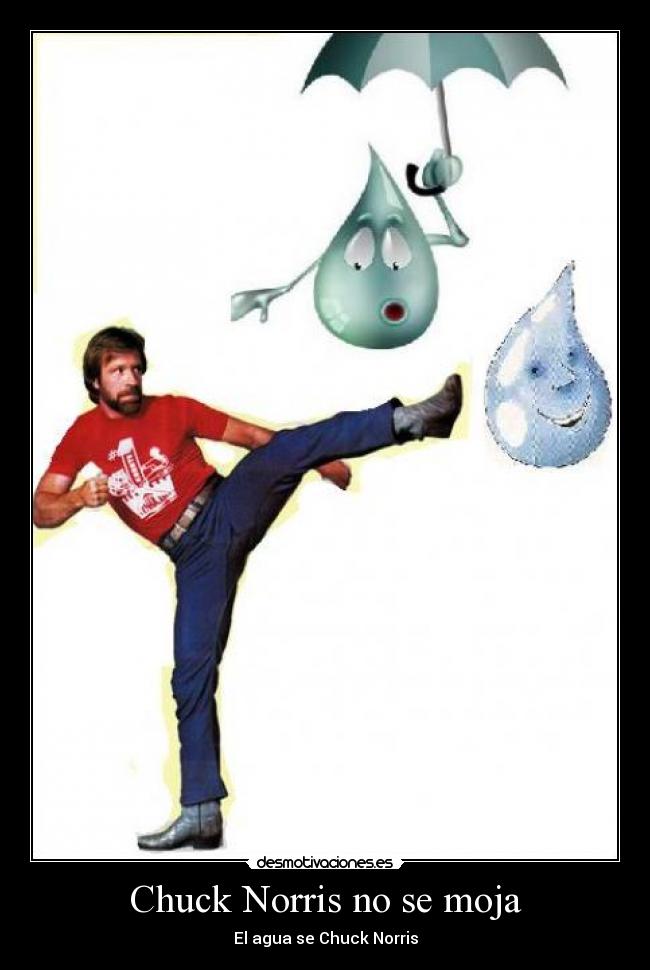 Chuck Norris no se moja - El agua se Chuck Norris