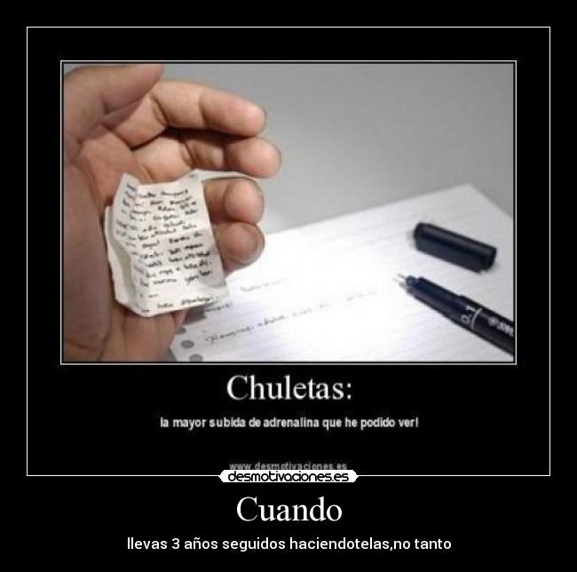 Cuando - llevas 3 años seguidos haciendotelas,no tanto