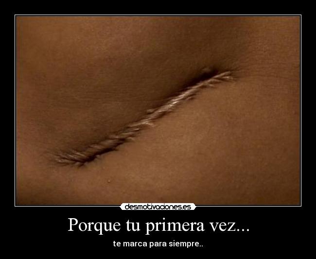Porque tu primera vez... -