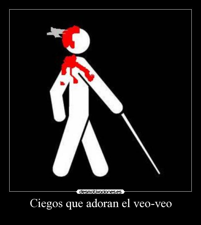 Ciegos que adoran el veo-veo -