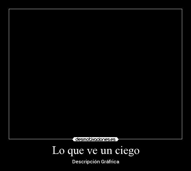 carteles ciego desmotivaciones