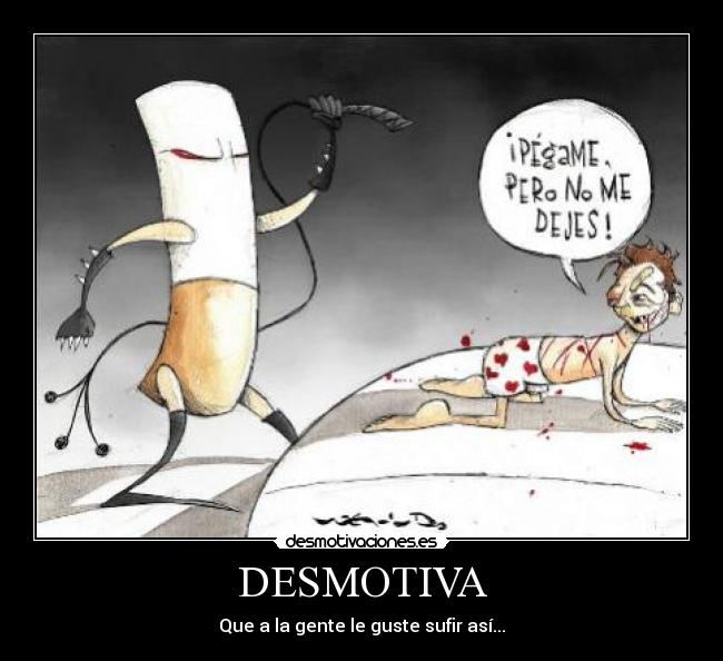 DESMOTIVA - Que a la gente le guste sufir así...