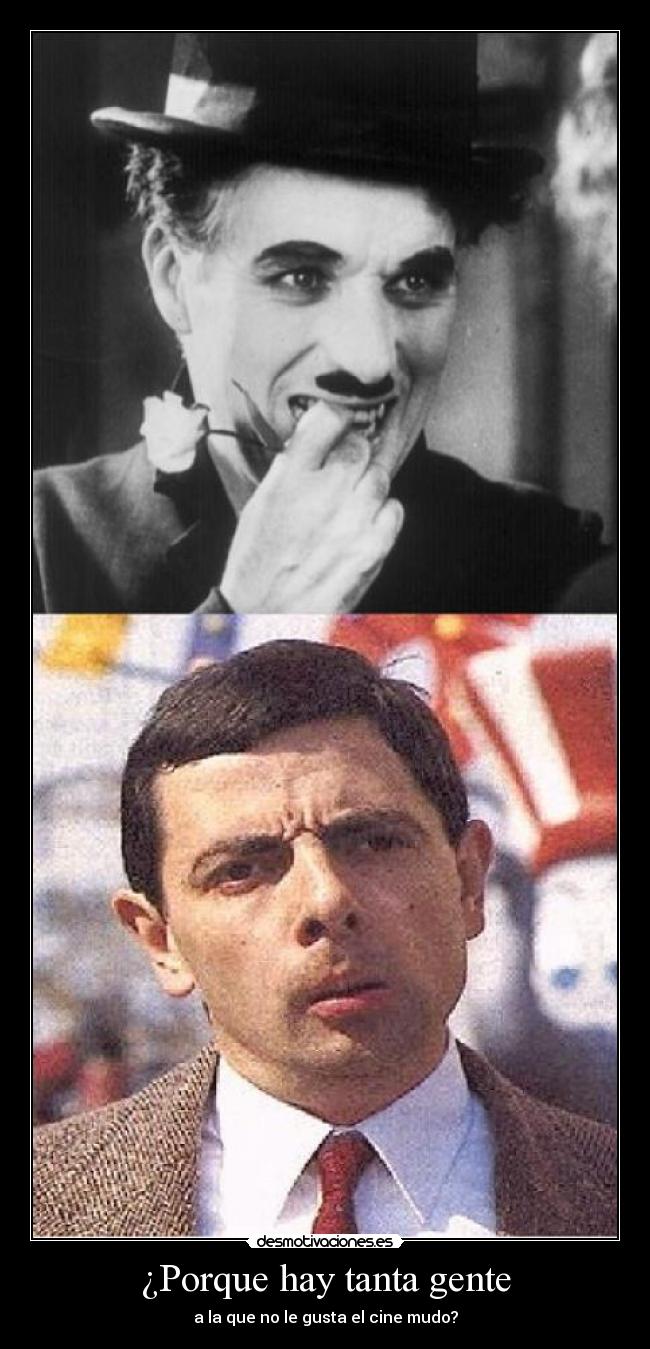 ¿Porque hay tanta gente - a la que no le gusta el cine mudo?