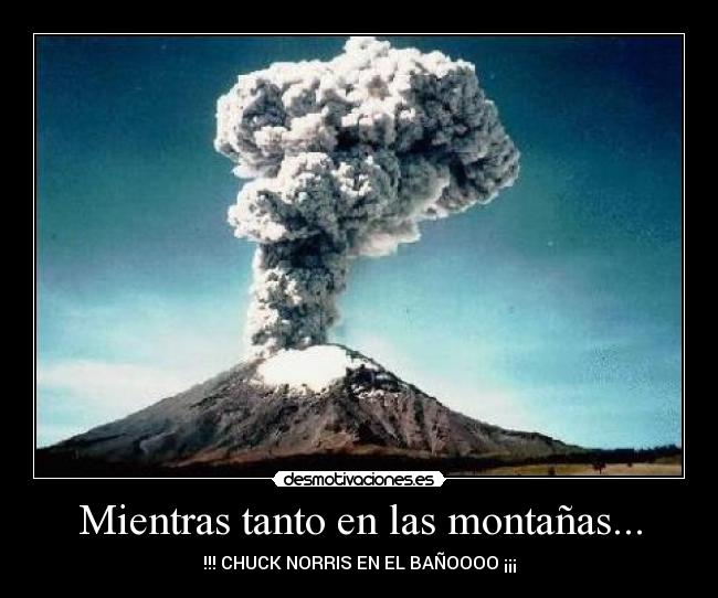 Mientras tanto en las montañas... - !!! CHUCK NORRIS EN EL BAÑOOOO ¡¡¡