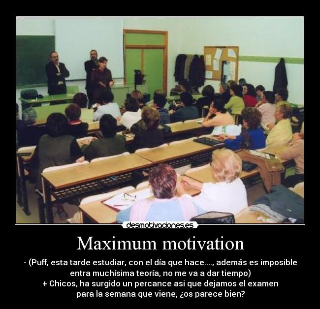 Maximum motivation -