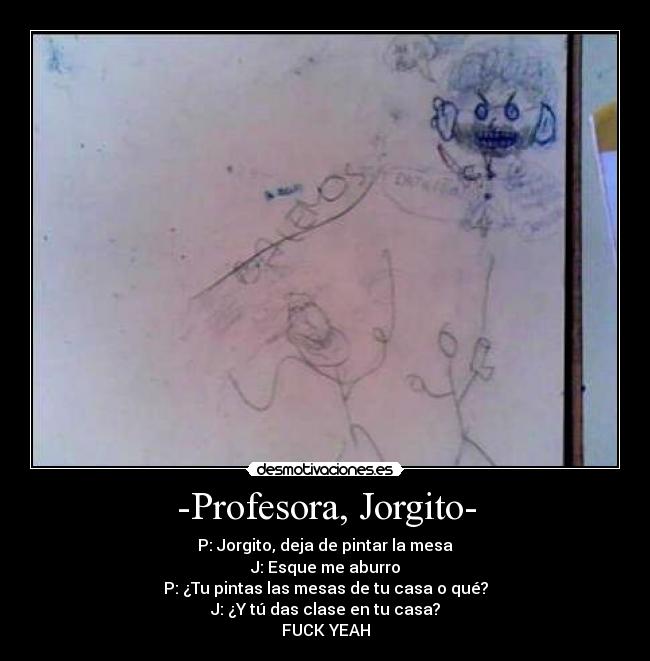 -Profesora, Jorgito- -