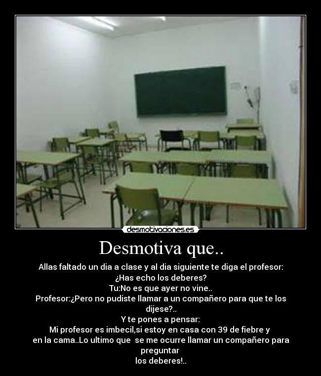 Desmotiva que.. -