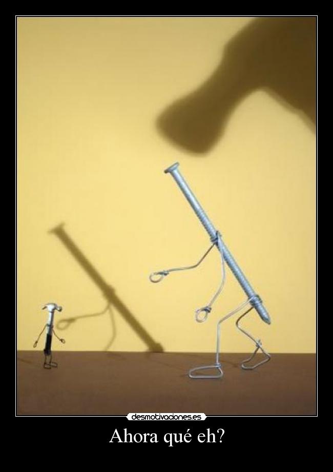 Ahora qué eh? -