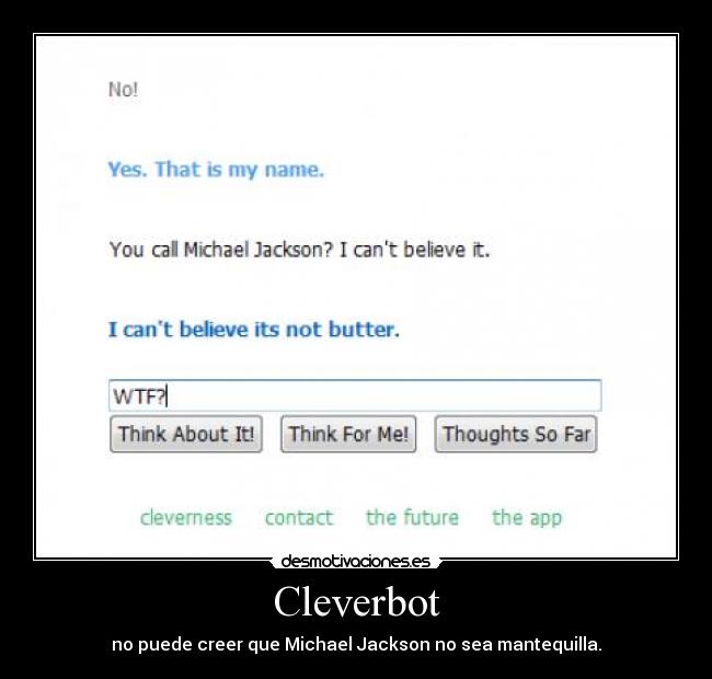 Cleverbot - no puede creer que Michael Jackson no sea mantequilla.