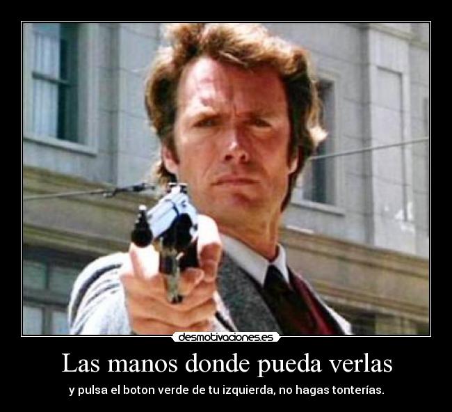 Las manos donde pueda verlas - 