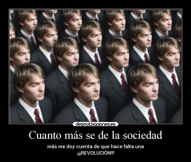 Cuanto más se de la sociedad - 