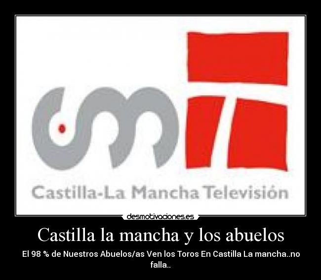 Castilla la mancha y los abuelos - El 98 % de Nuestros Abuelos/as Ven los Toros En Castilla La mancha..no falla..