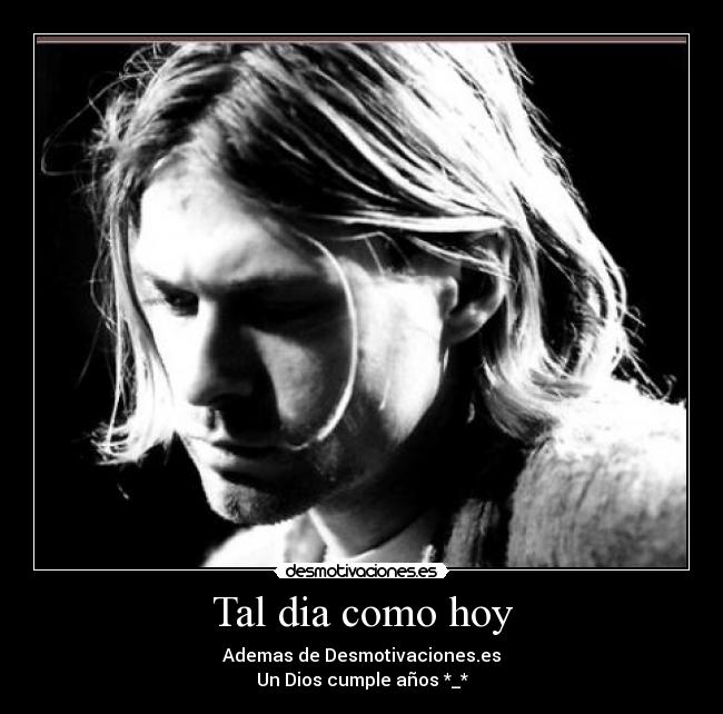Tal dia como hoy - Ademas de Desmotivaciones.es
Un Dios cumple años *_*