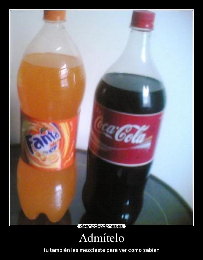 Admítelo - tu también las mezclaste para ver como sabían