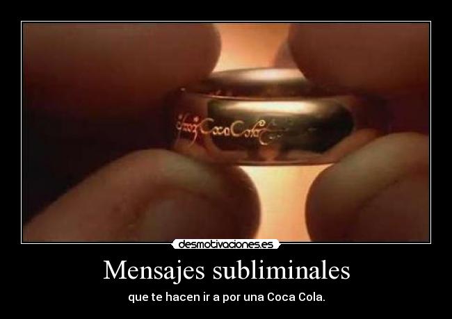 Mensajes subliminales - que te hacen ir a por una Coca Cola.