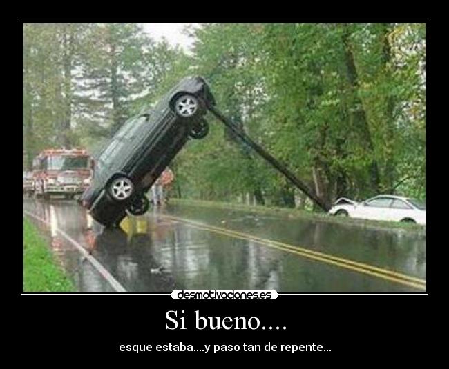 Si bueno.... -