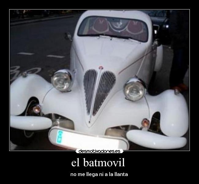 el batmovil - no me llega ni a la llanta
