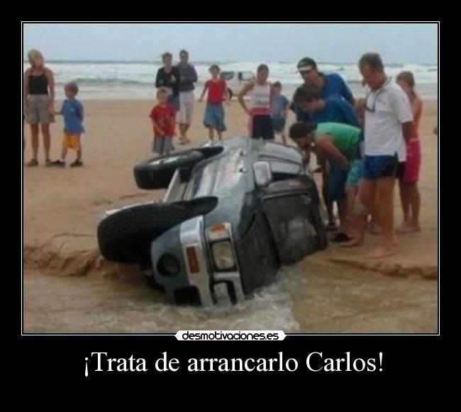 carteles trata arrancarlo carlos desmotivaciones