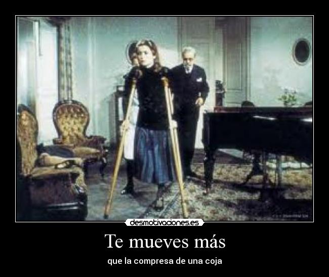 Te mueves más -