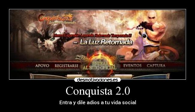 Conquista 2.0 - Entra y dile adios a tu vida social